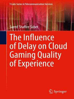 cover image of The Influence of Delay on Cloud Gaming Quality of Experience